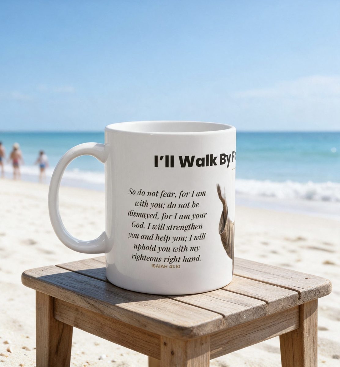 Walk By Faith mug on a beach table, Isaiah 41:10